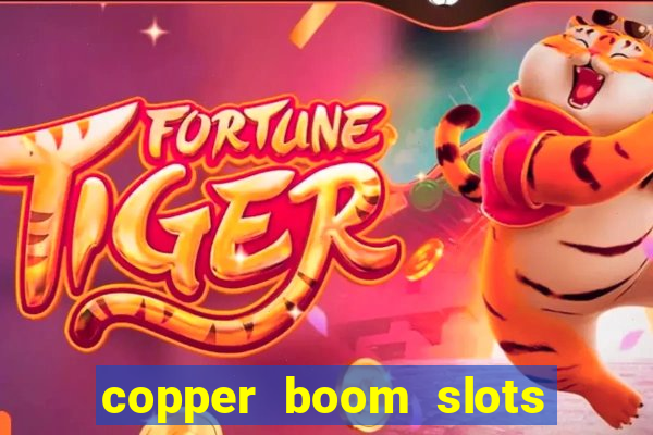 copper boom slots paga mesmo